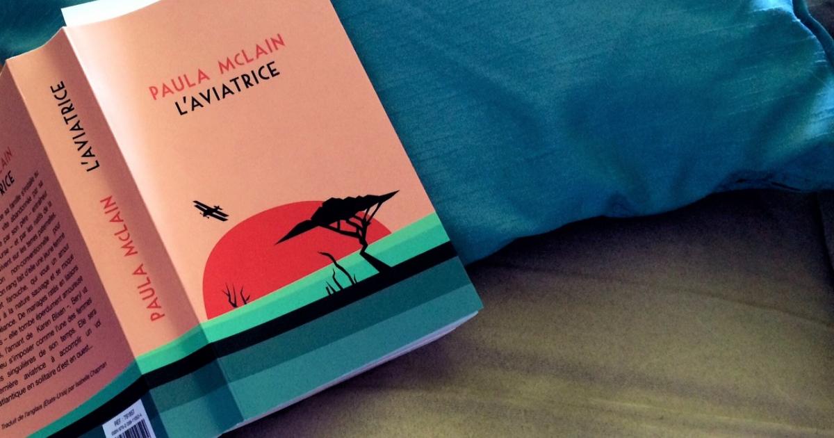 L’aviatrice, de Paula McLain : la bonne surprise littéraire de l’été