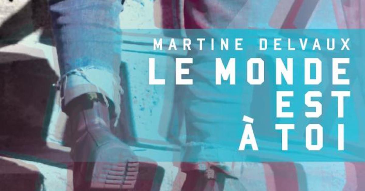 Le Monde Est à Toi De Martine Delvaux Un Livre Sur Lamour Féministe Tpl Moms