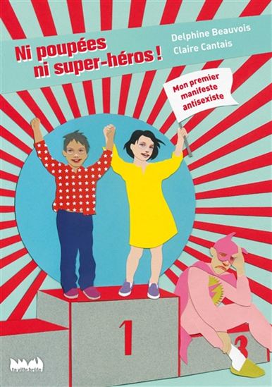 Ni poupées ni super-héros ! : mon premier manifeste anti-sexiste